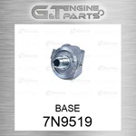 7N-9519 Base Fits Caterpillar (new Aftermarket). Fixed Price $55.99.